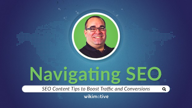 Navigating SEO: 3 SEO Content Tips to Boost Traffic and Conversions