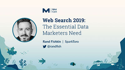 Rand Fishkin Mozcon 2019 slides
