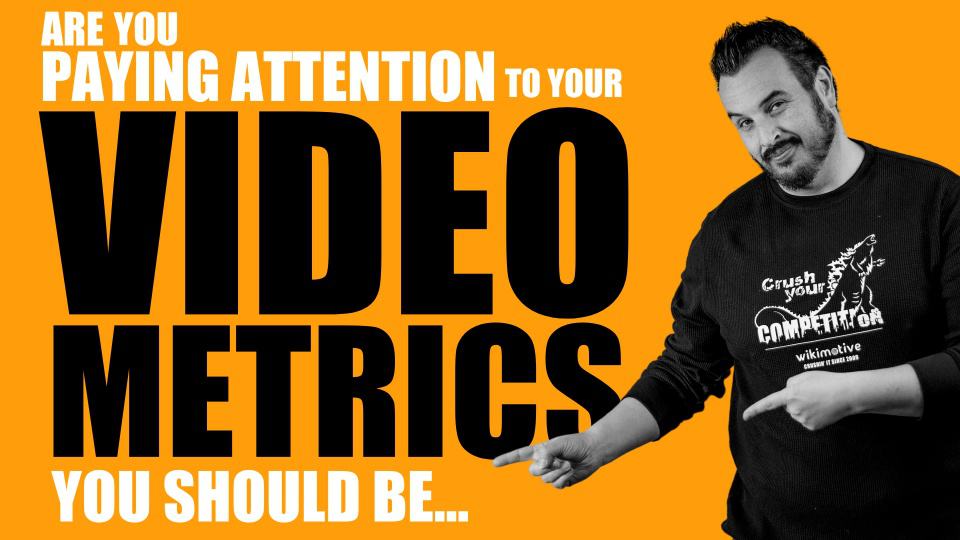Are You Paying Attention to Your Video Metrics? You Should Be.