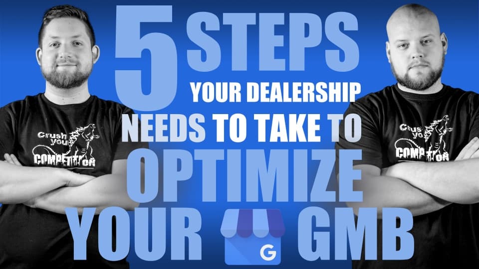 5 Steps Your Dealership Needs to Take to Optimize Your GMB