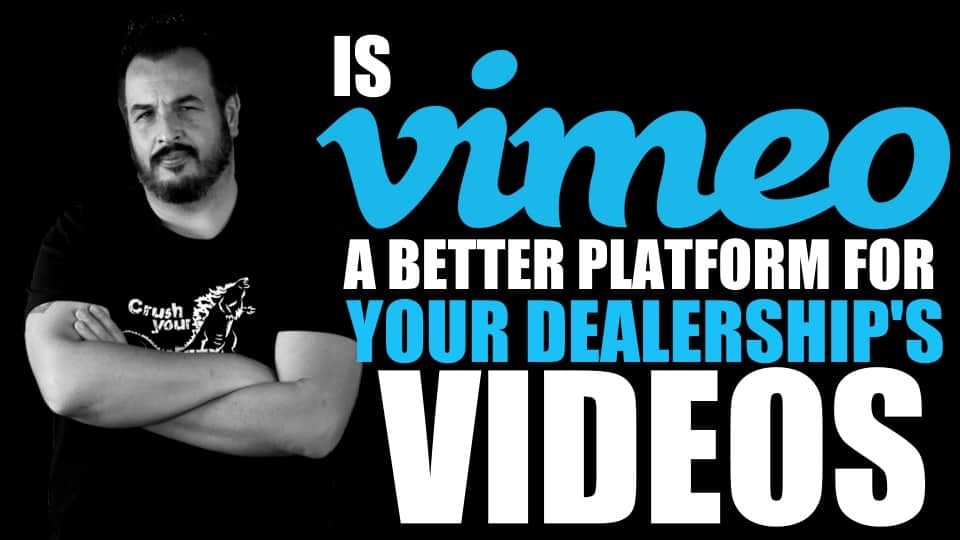 Is Vimeo a Better Platform for Your Dealership’s Videos?