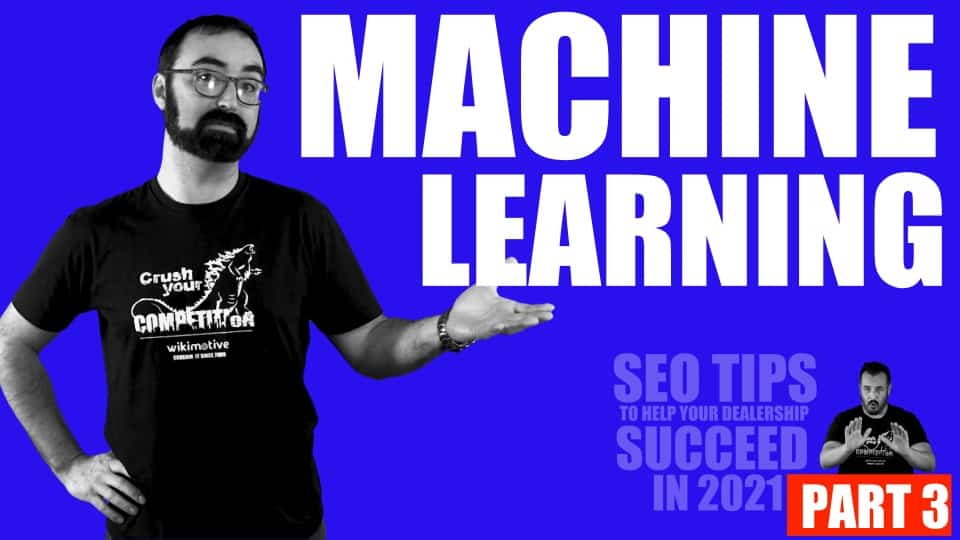 Machine Learning (SEO Tips to Help Your Dealership Succeed in 2021)