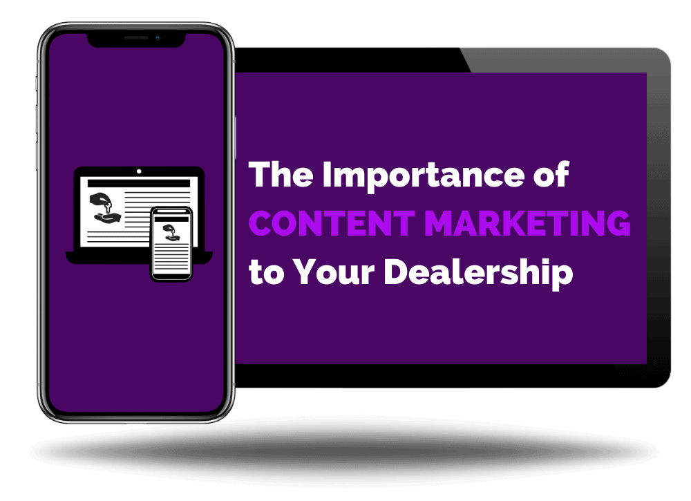 The Importance of Content Marketing to Your Dealership