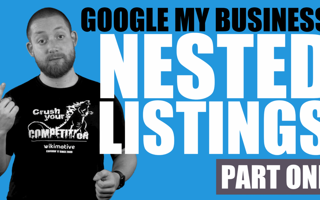 Google My Business: Nested Listings (Part 1)