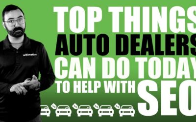 Top Things Auto Dealers Can Do TODAY To Help With SEO
