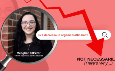 A Decrease in Organic Traffic Isn’t Always Detrimental – Here’s Why