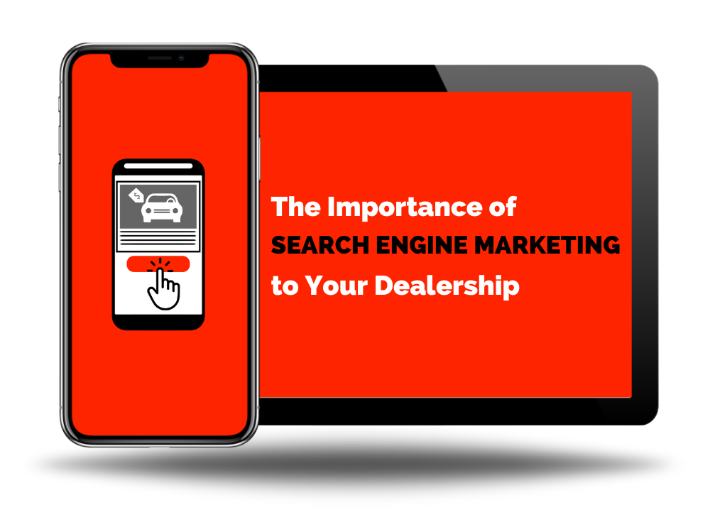 The Importance of Search Engine Marketing to Your Dealership