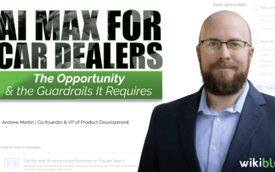 Google AI Max for Car Dealers: The Opportunity & the Guardrails It Requires