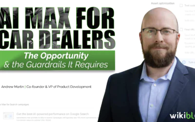 Google AI Max for Car Dealers: The Opportunity & the Guardrails It Requires