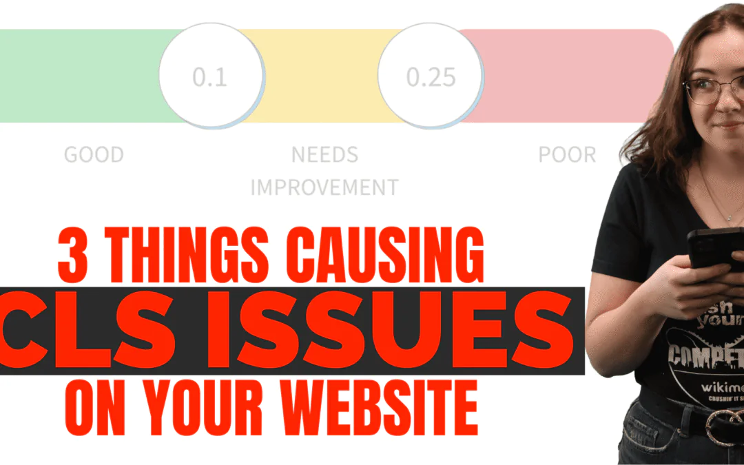 3 Things Causing CLS Issues On Your Website