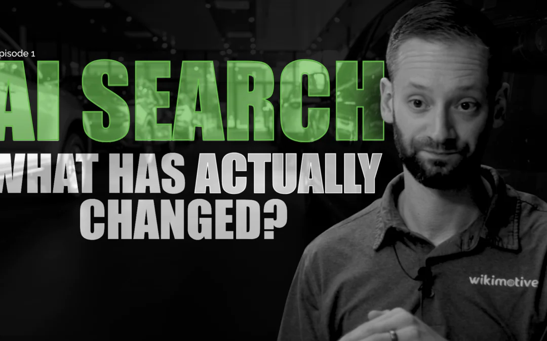 AI Search: What Has Actually Changed—and What Are Dealers Getting Wrong?