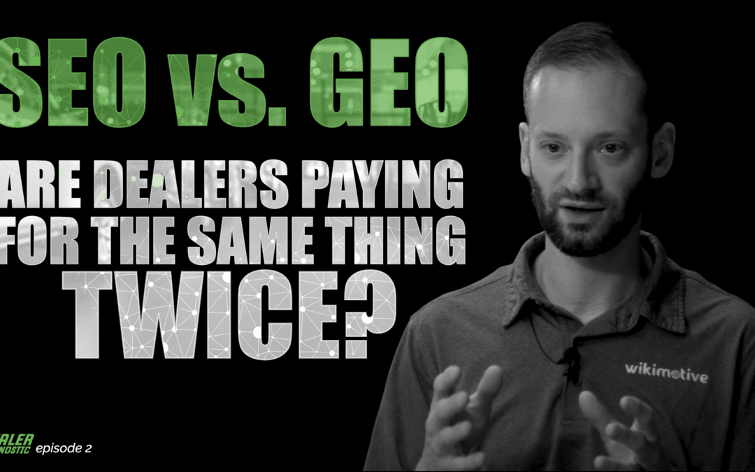 SEO vs. GEO: Are Dealers Paying for the Same Thing Twice?