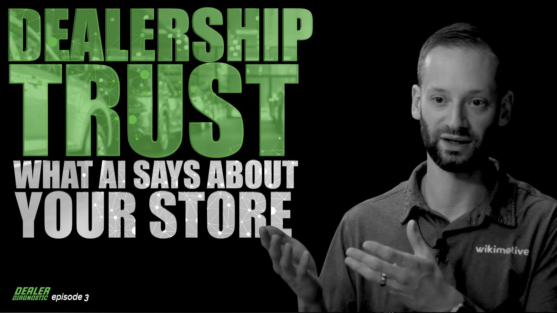 Dealer Diagnostic (Episode 3) Dealership Trust: What AI Reveals About Your Store