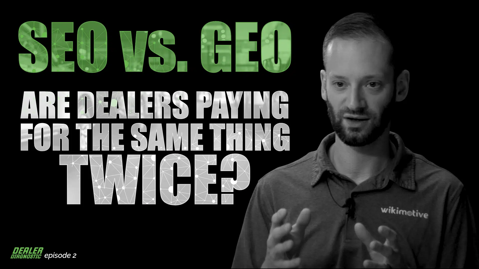 episode 2_SEO vs. GEO Are Dealers Paying For The Same Thing Twice Dealer Diagnostic (Episode 2) SEO vs. GEO | Are Dealers Paying For the Same Thing Twice?
